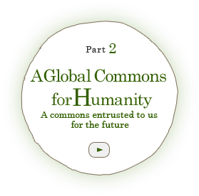 Part 2 A Global Commons for Humanity -A commons entrusted to us for the future-